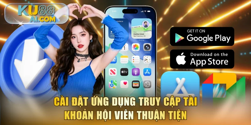 Cài đặt ứng dụng truy cập tài khoản hội viên thuận tiện