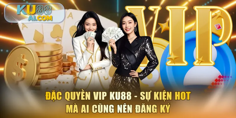 Đặc quyền VIP KU88
