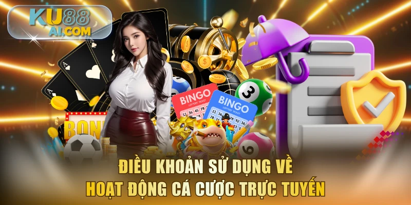 Điều khoản sử dụng về hoạt động cá cược trực tuyến