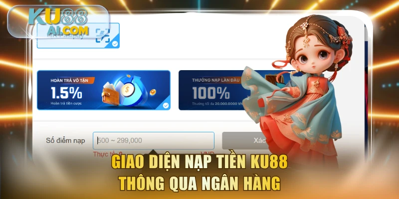 Giao diện nạp tiền KU88 thông qua ngân hàng