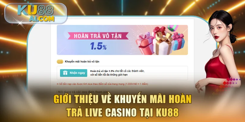 Giới thiệu về khuyến mãi hoàn trả live casino tại KU88