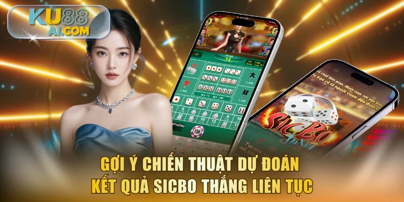 Gợi ý chiến thuật dự đoán kết quả sicbo thắng liên tục