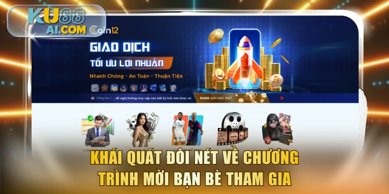 Khái quát đôi nét về chương trình mời bạn bè tham gia