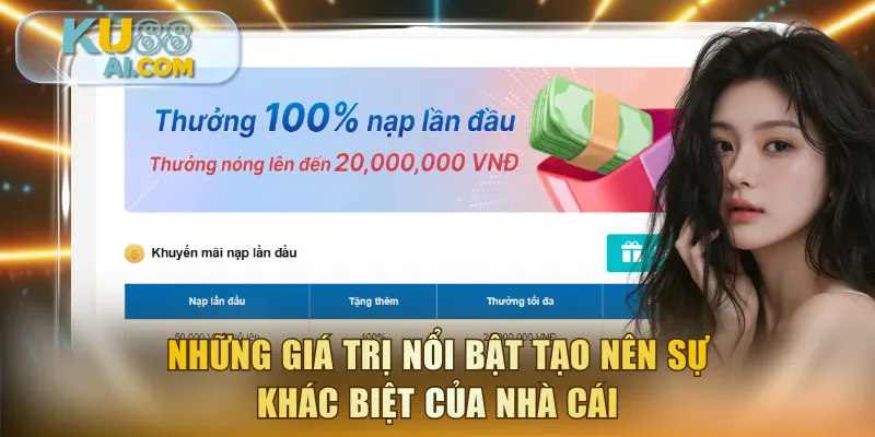 Những giá trị nổi bật tạo nên sự khác biệt của nhà cái