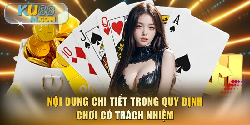 Nội dung chi tiết trong quy định chơi có trách nhiệm