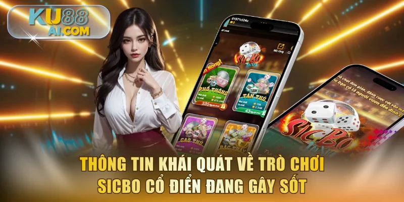 Thông tin khái quát về trò chơi sicbo cổ điển đang gây sốt