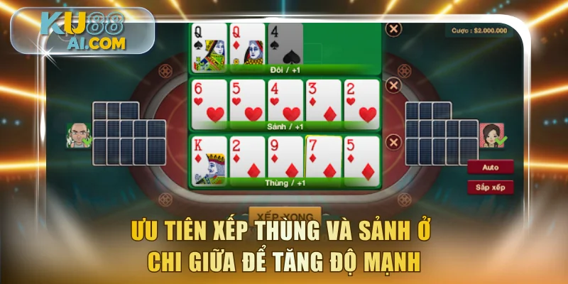 Ưu tiên xếp Thùng và Sảnh ở chi giữa để tăng độ mạnh